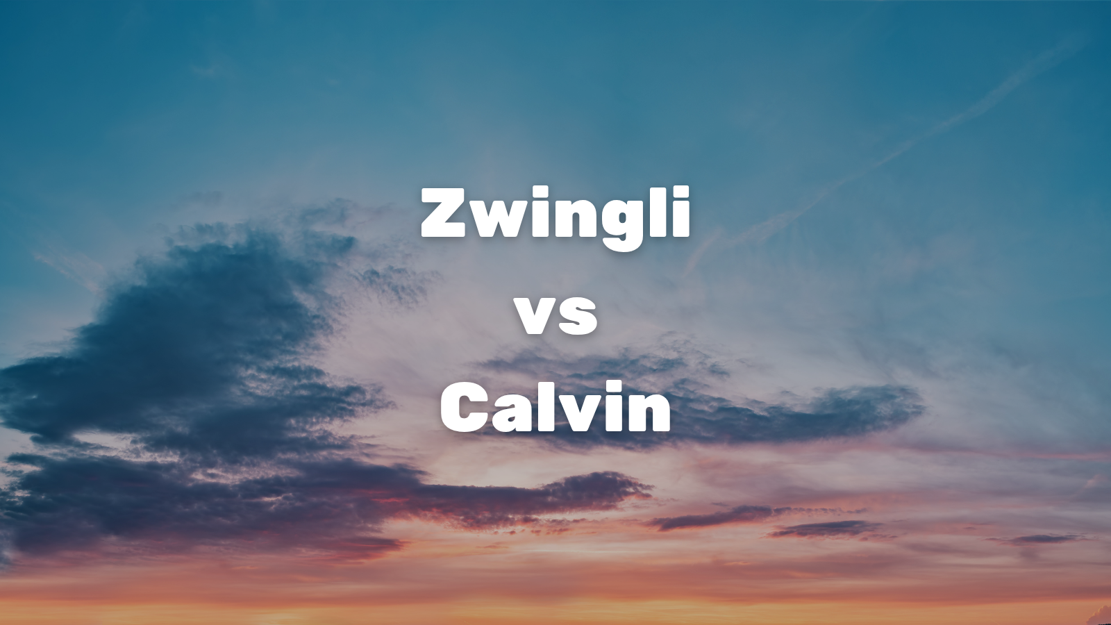 Zwingli vs Calvin