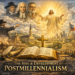 Rise and Development of Postmillennialism